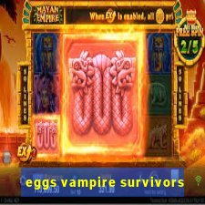 eggs vampire survivors